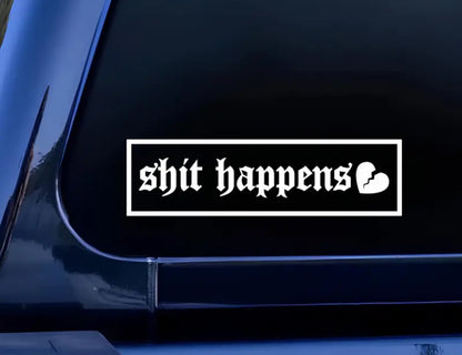 Shit Happens Vinyl Car Sticker (All Colours & Sizes)