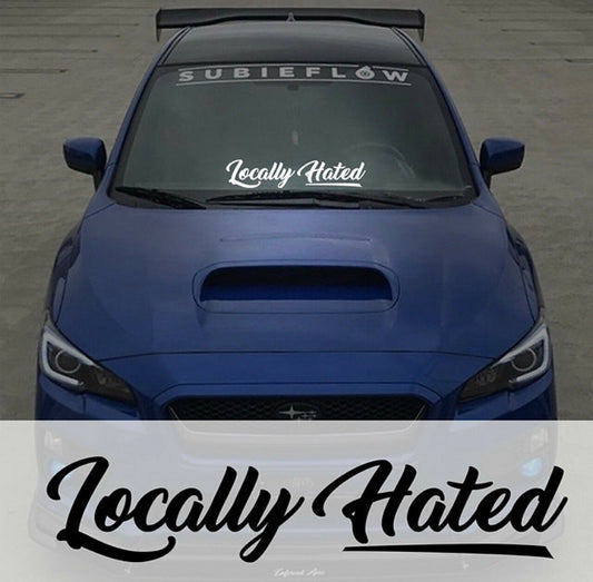 Locally Hated Vinyl Car Sticker (All Colours & Sizes)