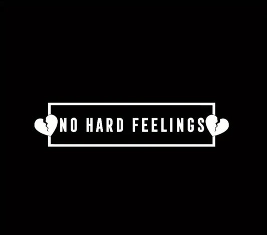 No Hard Feelings Vinyl Sticker (All Colours & Sizes)