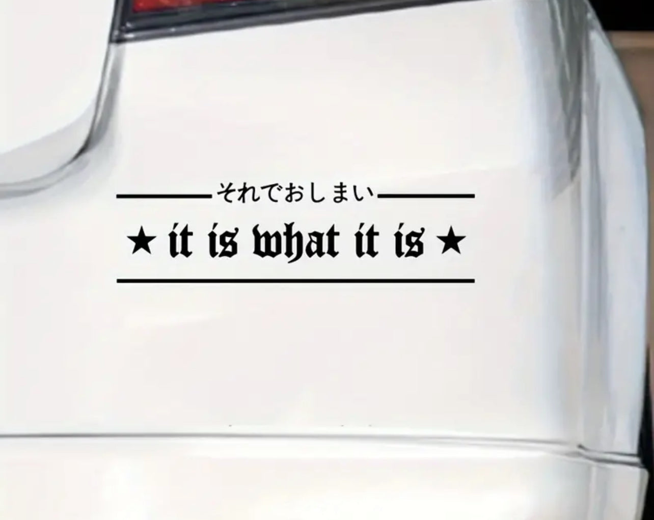 It Is What It Is JDM Vinyl Car Sticker (All Colours & Sizes)