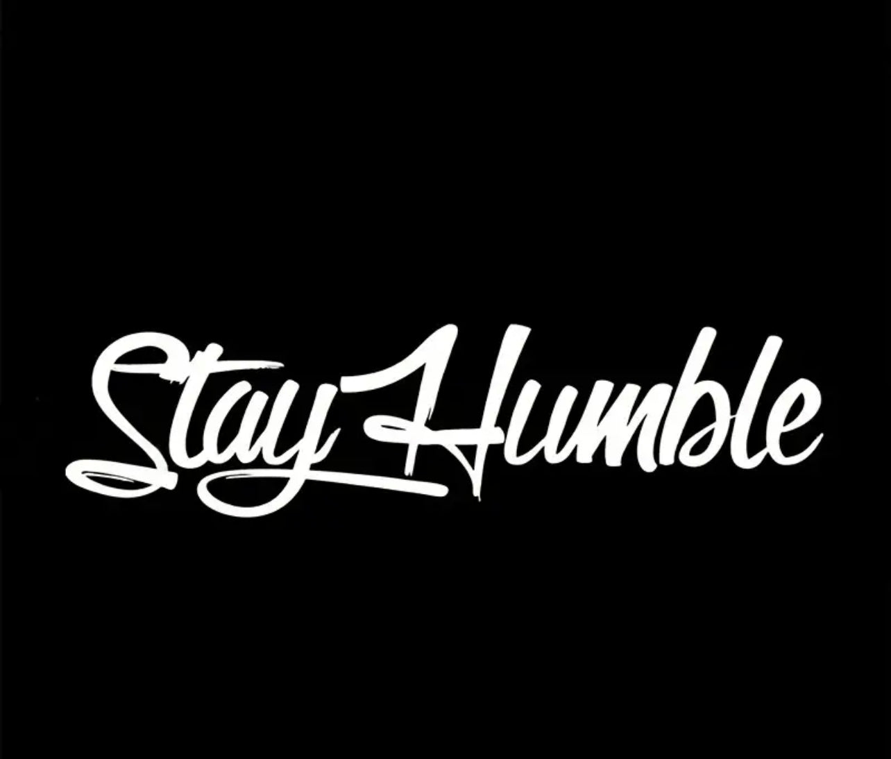 Stay Humble Vinyl Sticker (All Colours & Sizes)