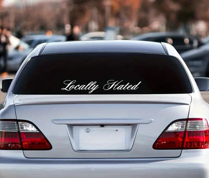 Locally Hated Vinyl Car Sticker (All Colours & Sizes)